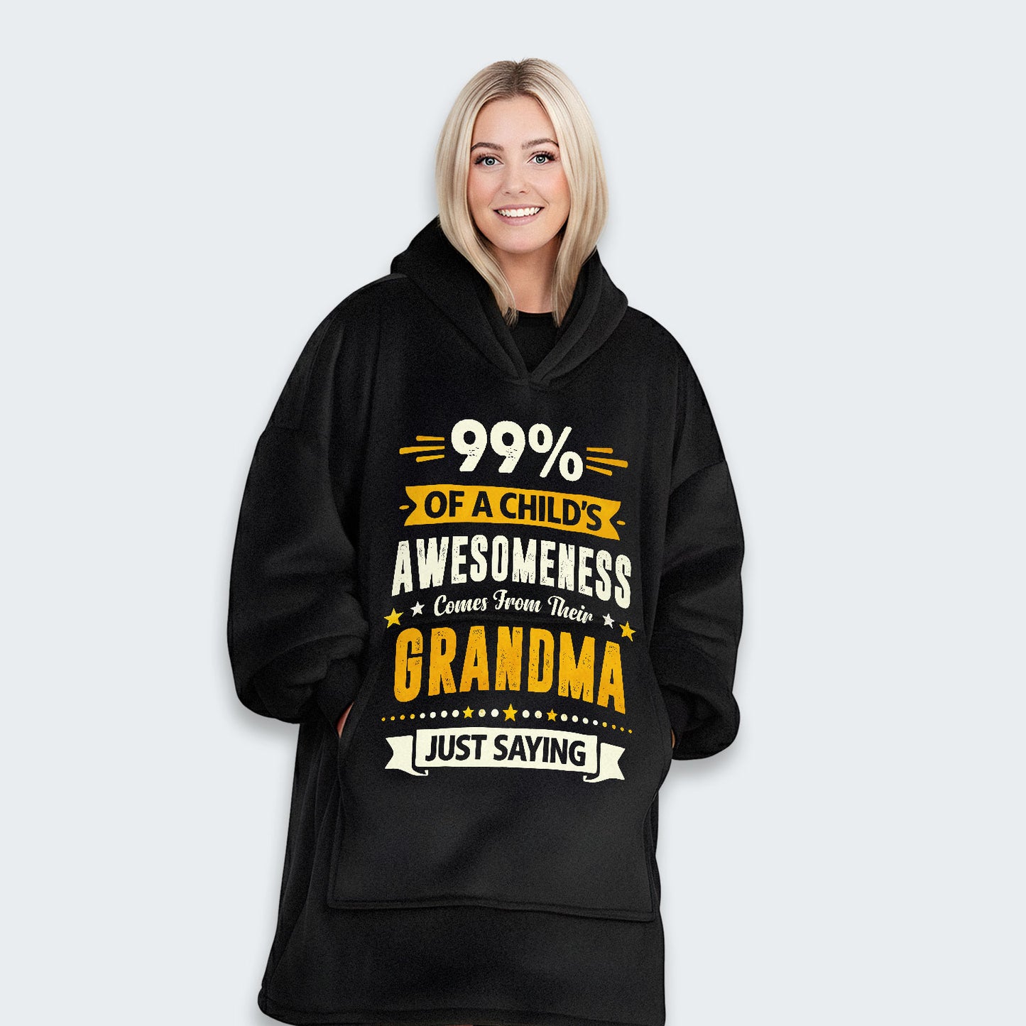 99% of a Child’s Awesomeness Comes From Their Grandma Just Saying Hoodie Blanket 160126