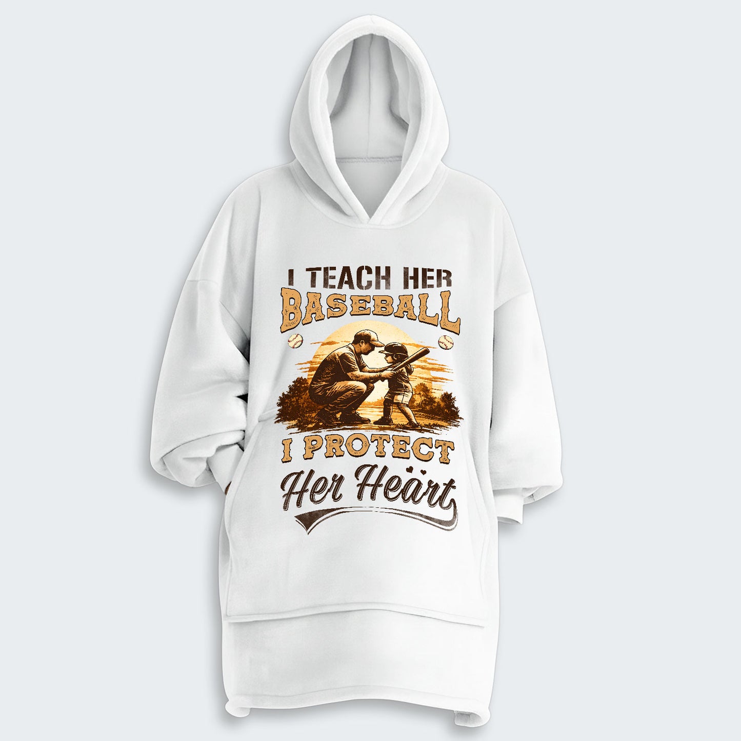 I teach her baseball. I protect her heart. Hoodie Blanket 530126
