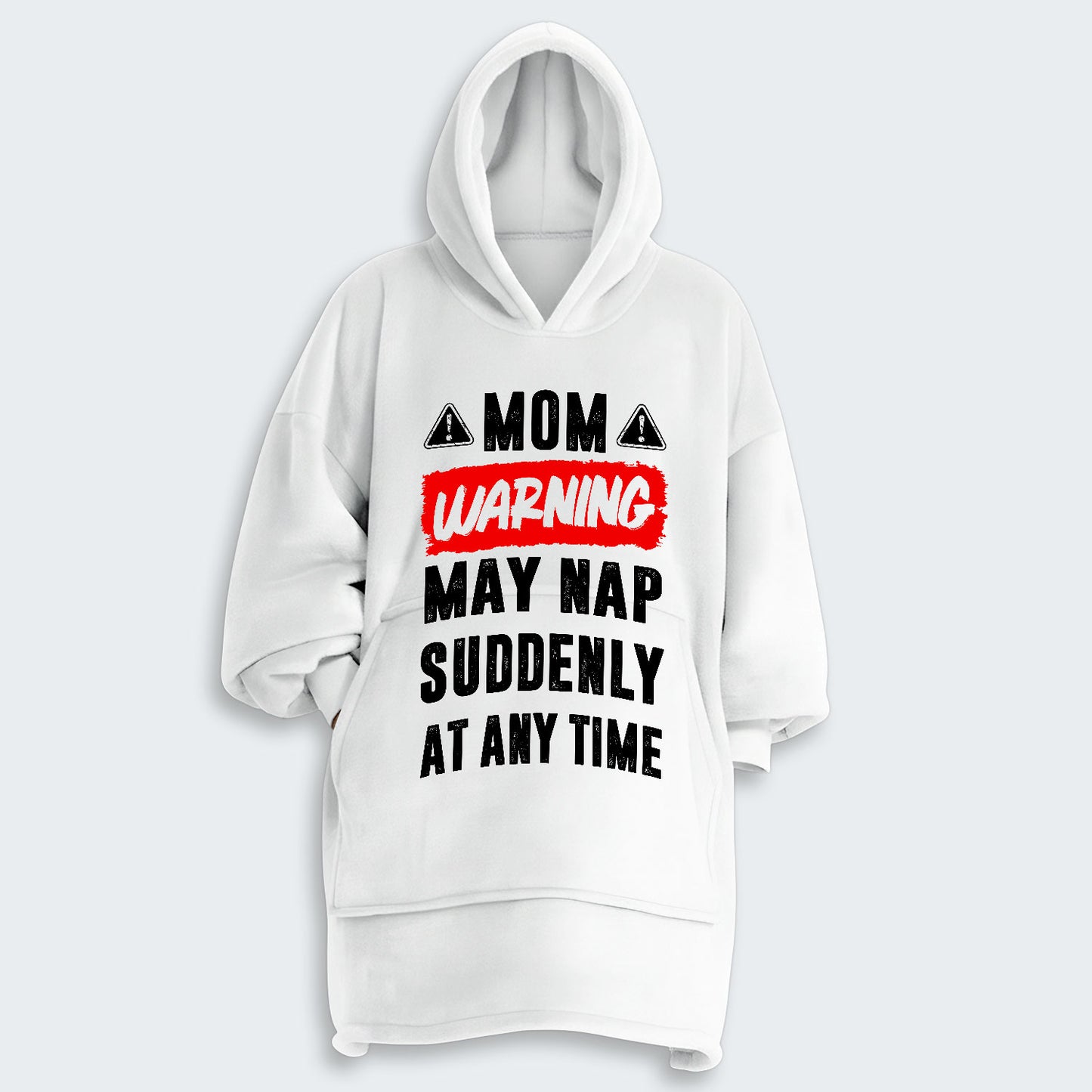 Mom Warning May Nap Suddenly At Any Time Hoodie Blanket 400126