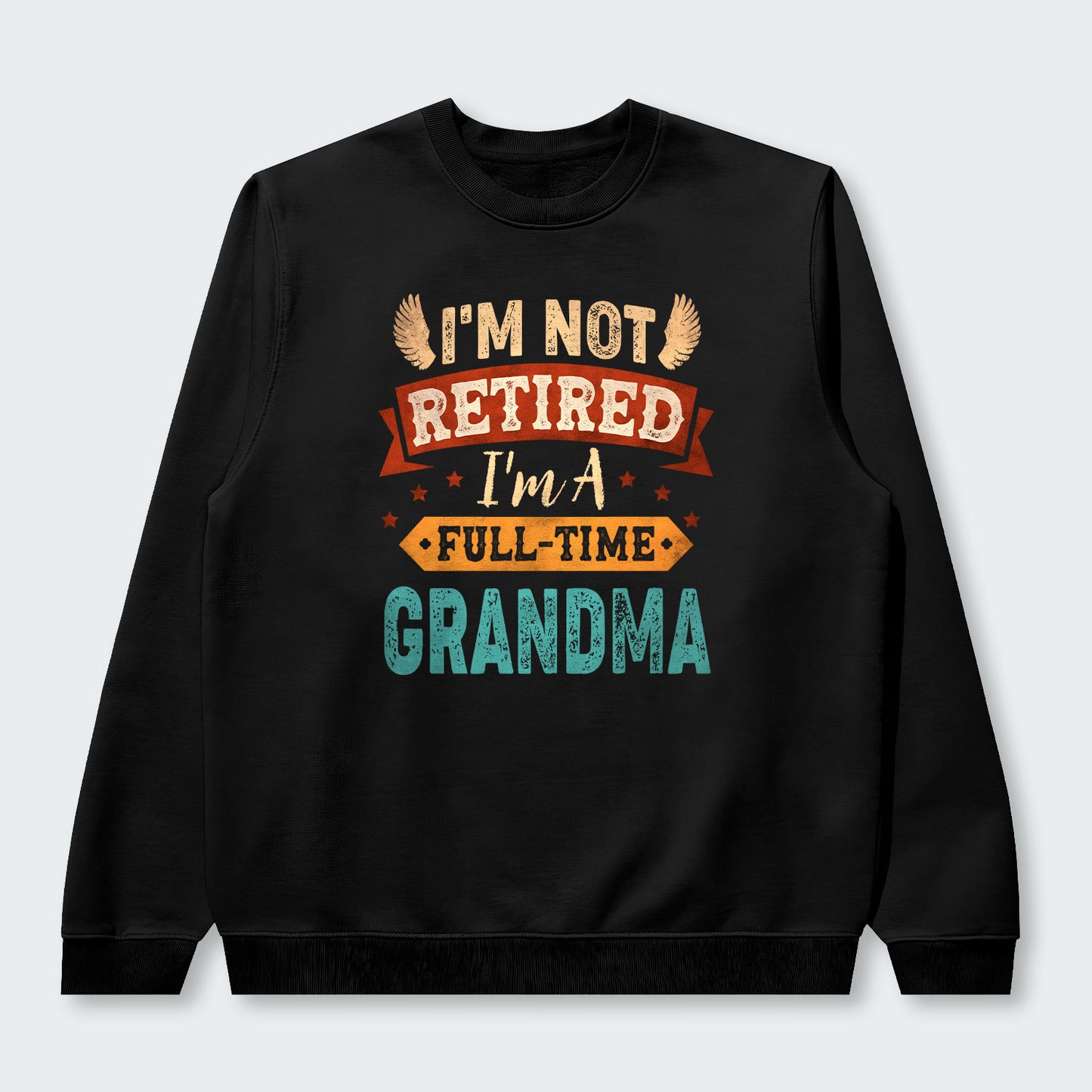 I'm Not Retired I'm A Full-Time Grandma Sweater 430126