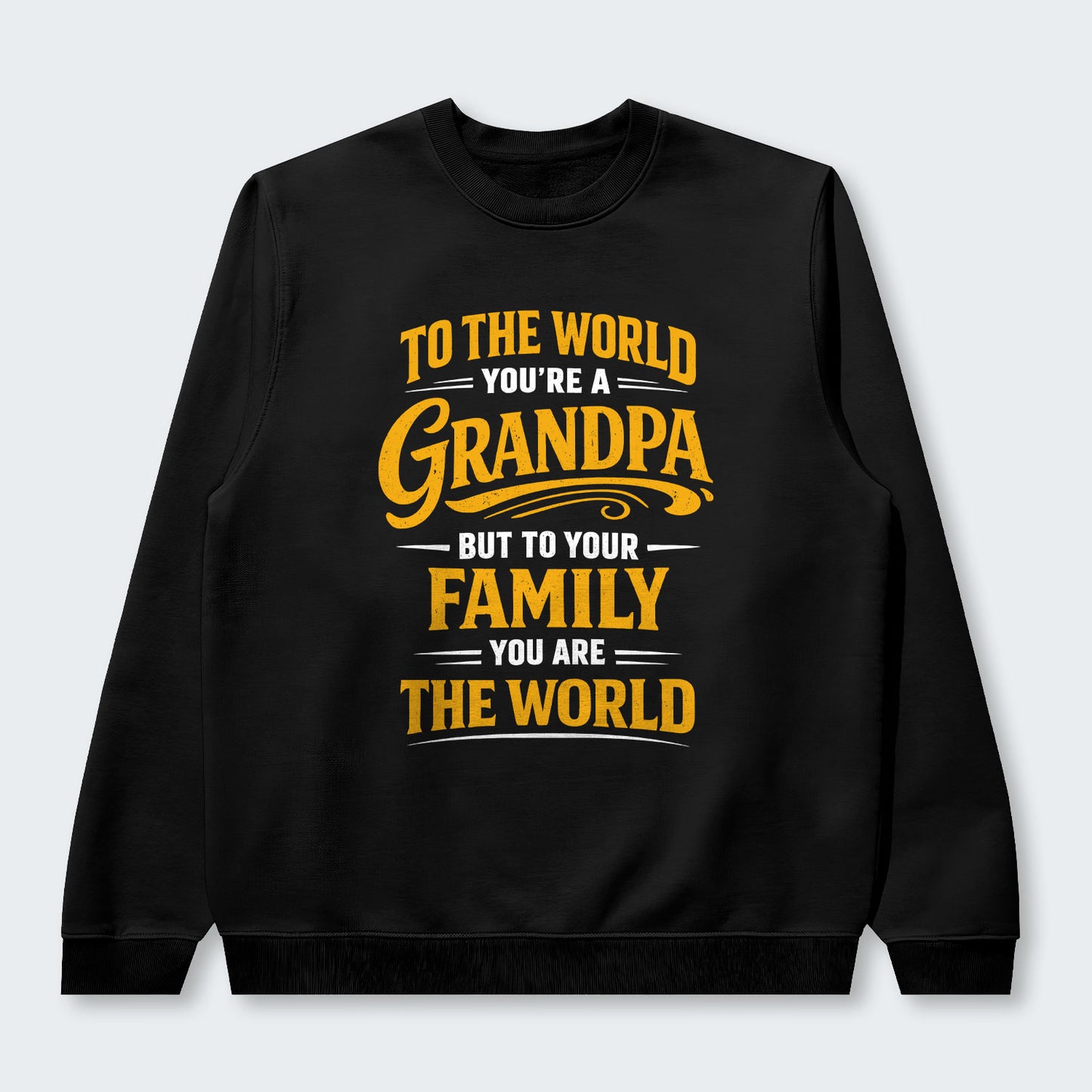 To The World You’re A Grandpa But To Your Family You Are The World Sweater 360126