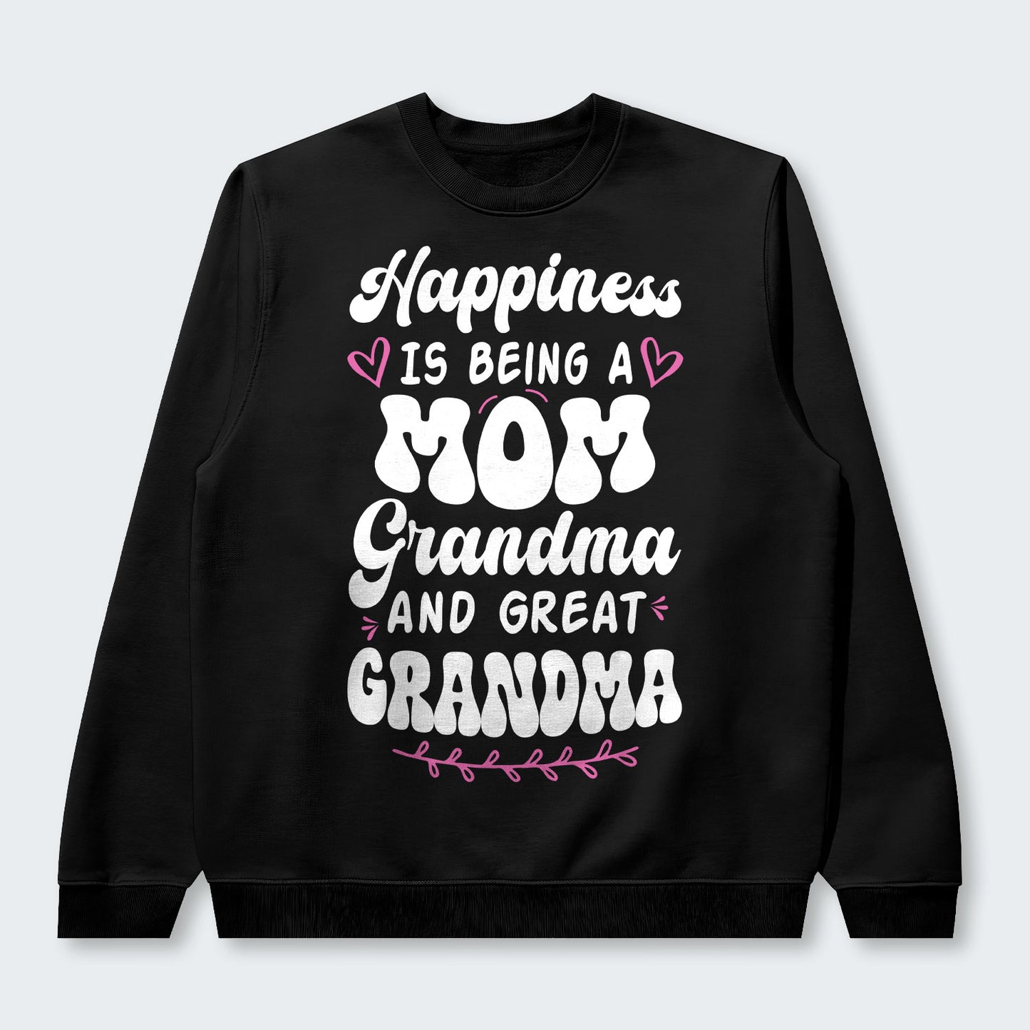 Happiness Is Being A Grandma Mom And Great Grandma Sweater 070126