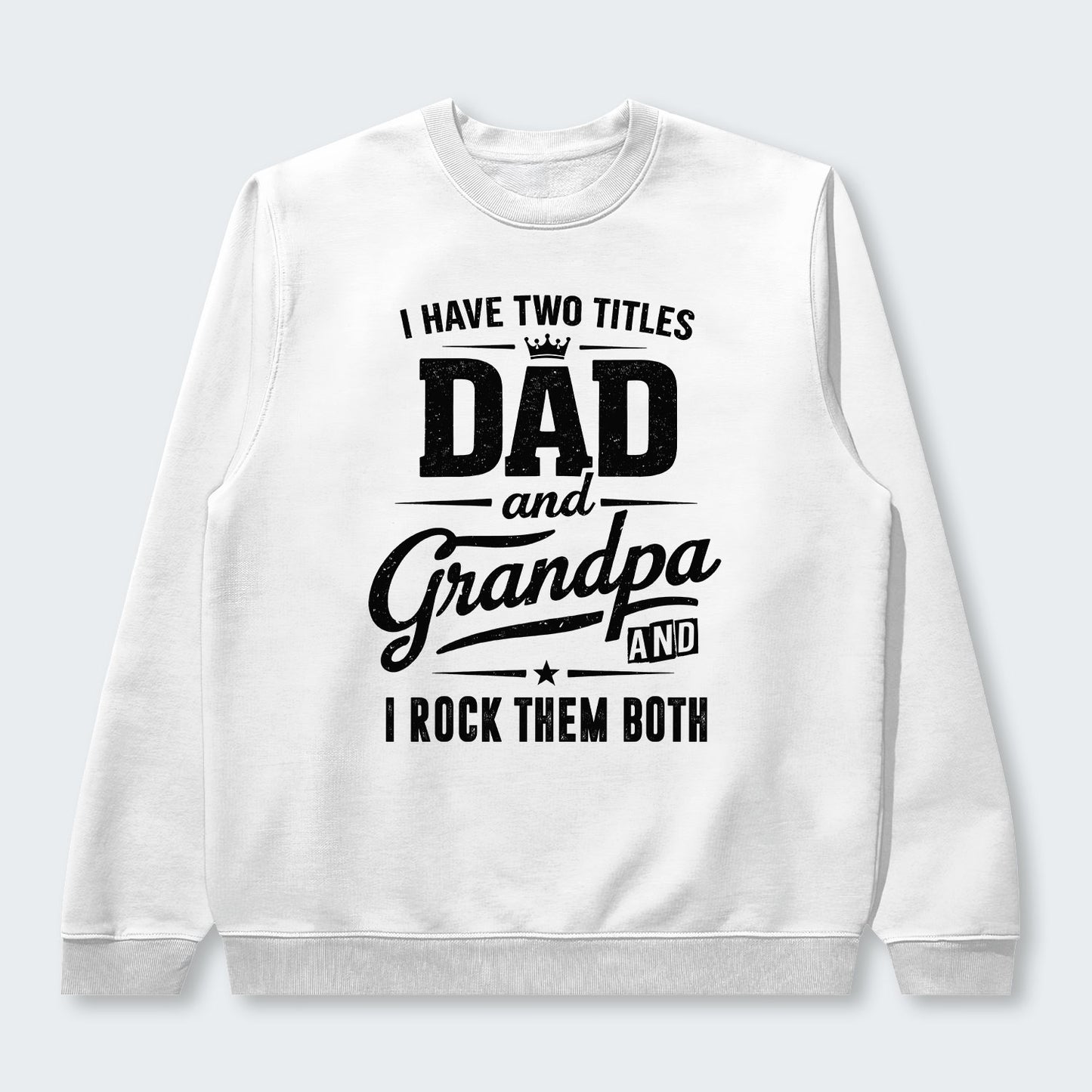 I Have Two Titles Dad And Grandpa And I Rock Them Both Sweater 290126