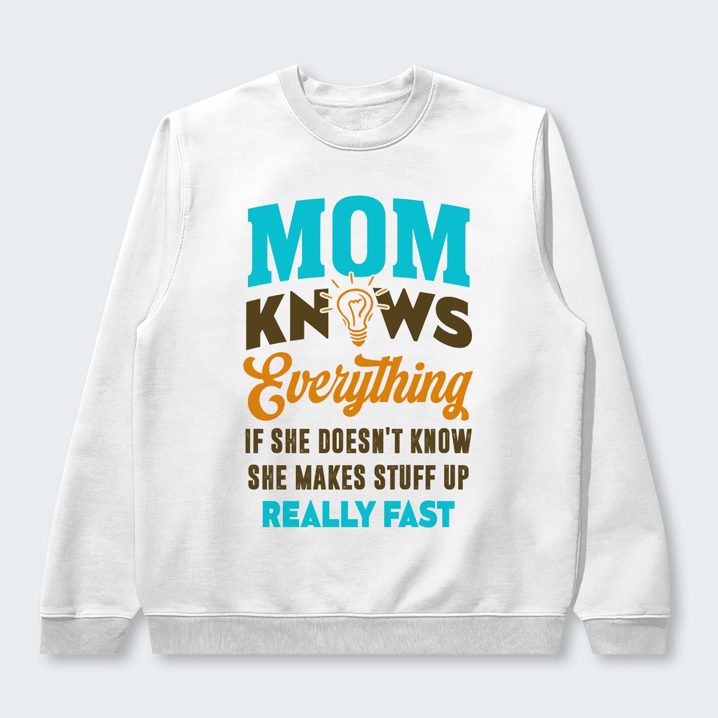 Mom Knows Everything Sweater 460126