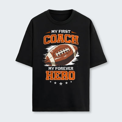 My first coach. My forever hero T-Shirt 500126