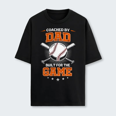 Coached by Dad. Built for the game. T-Shirt 490126