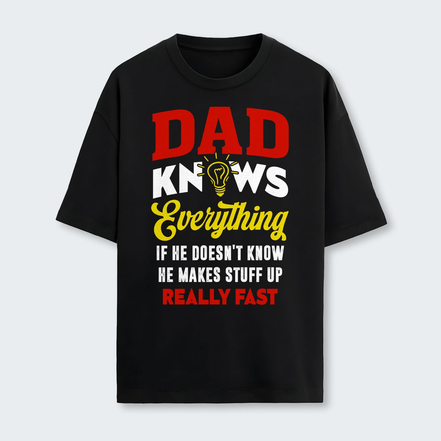Dad Knows Everything T-Shirt 460126