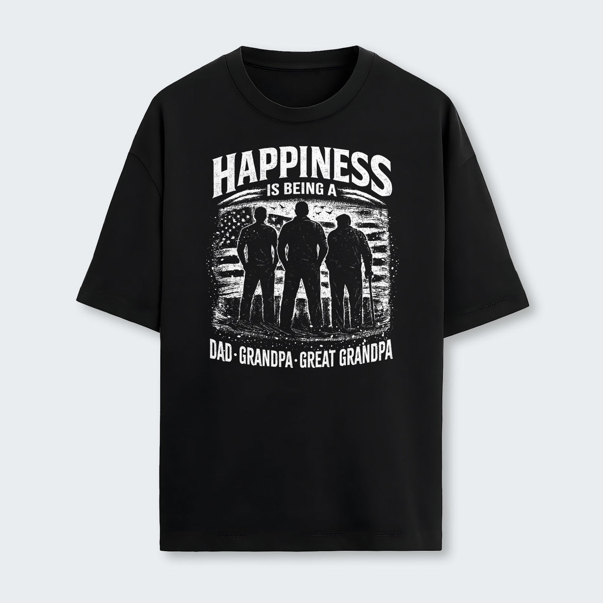 Happiness Is Being A Dad Grandpa and Great Grandpa T-Shirt 250126