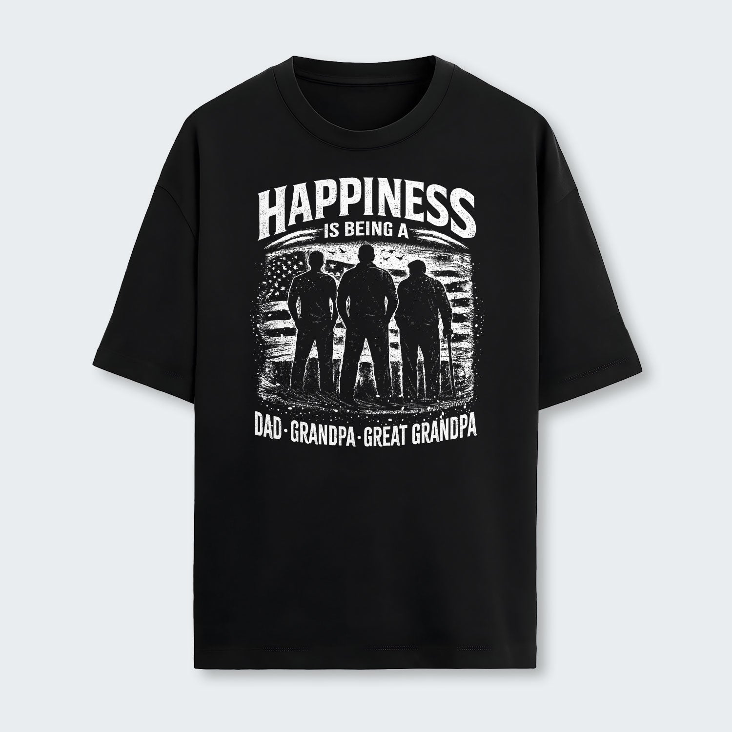 Happiness Is Being A Dad Grandpa and Great Grandpa T-Shirt 250126