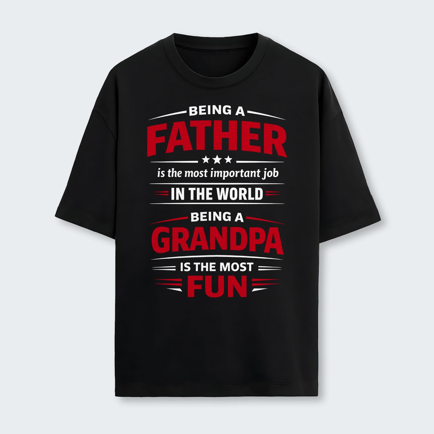Being A Father Is The Most Important Job In The World T-Shirt 260126
