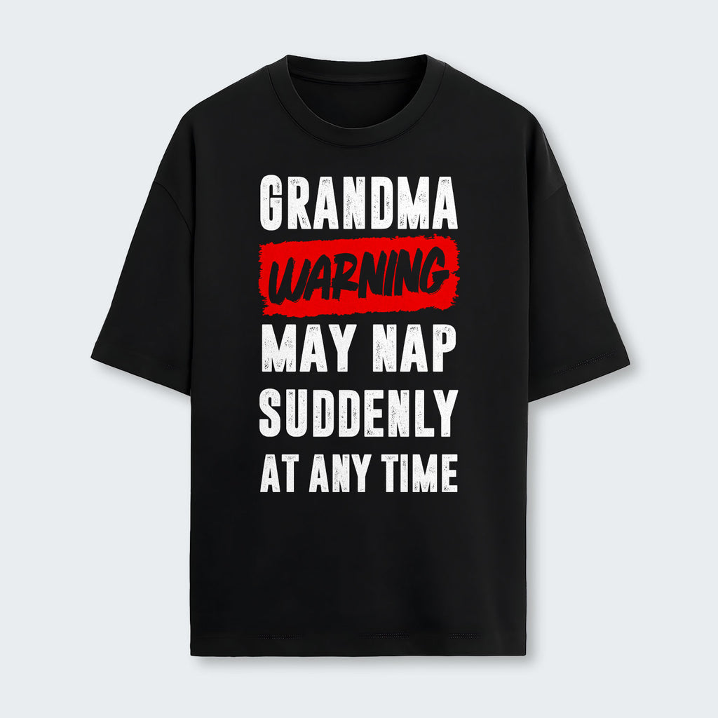 Grandma Warning May Nap Suddenly At Any Time T-Shirt 390126