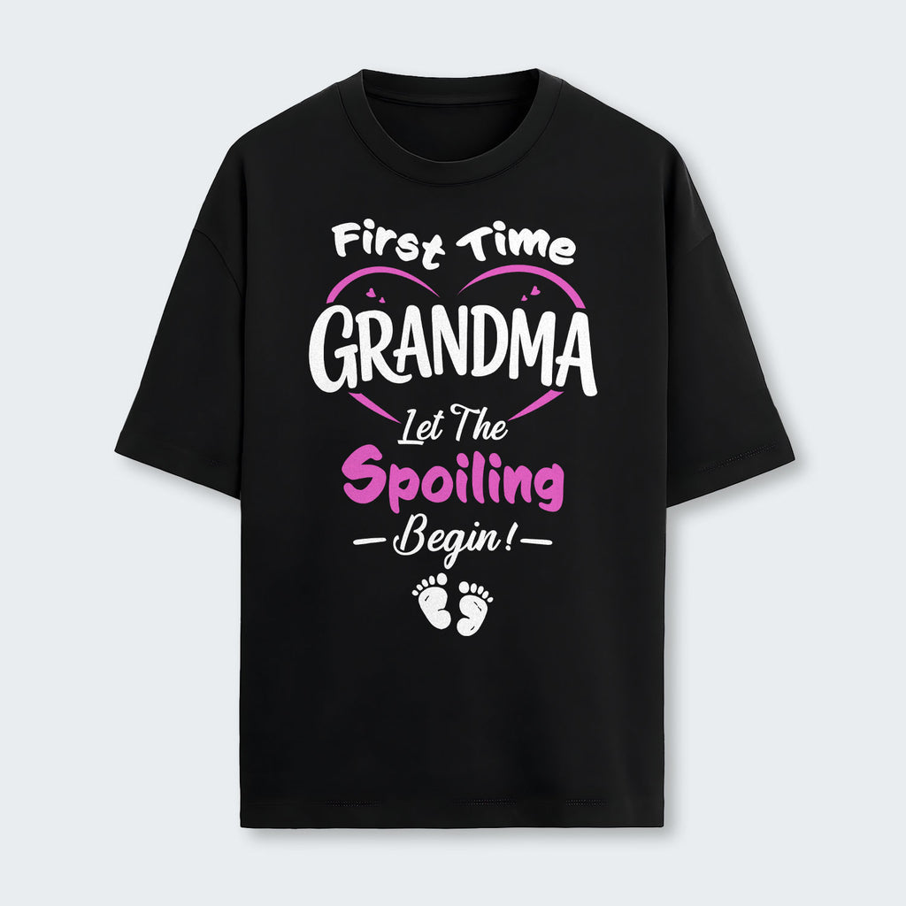 First Time Grandma Let The Spoiling Begin! T-Shirt 180126