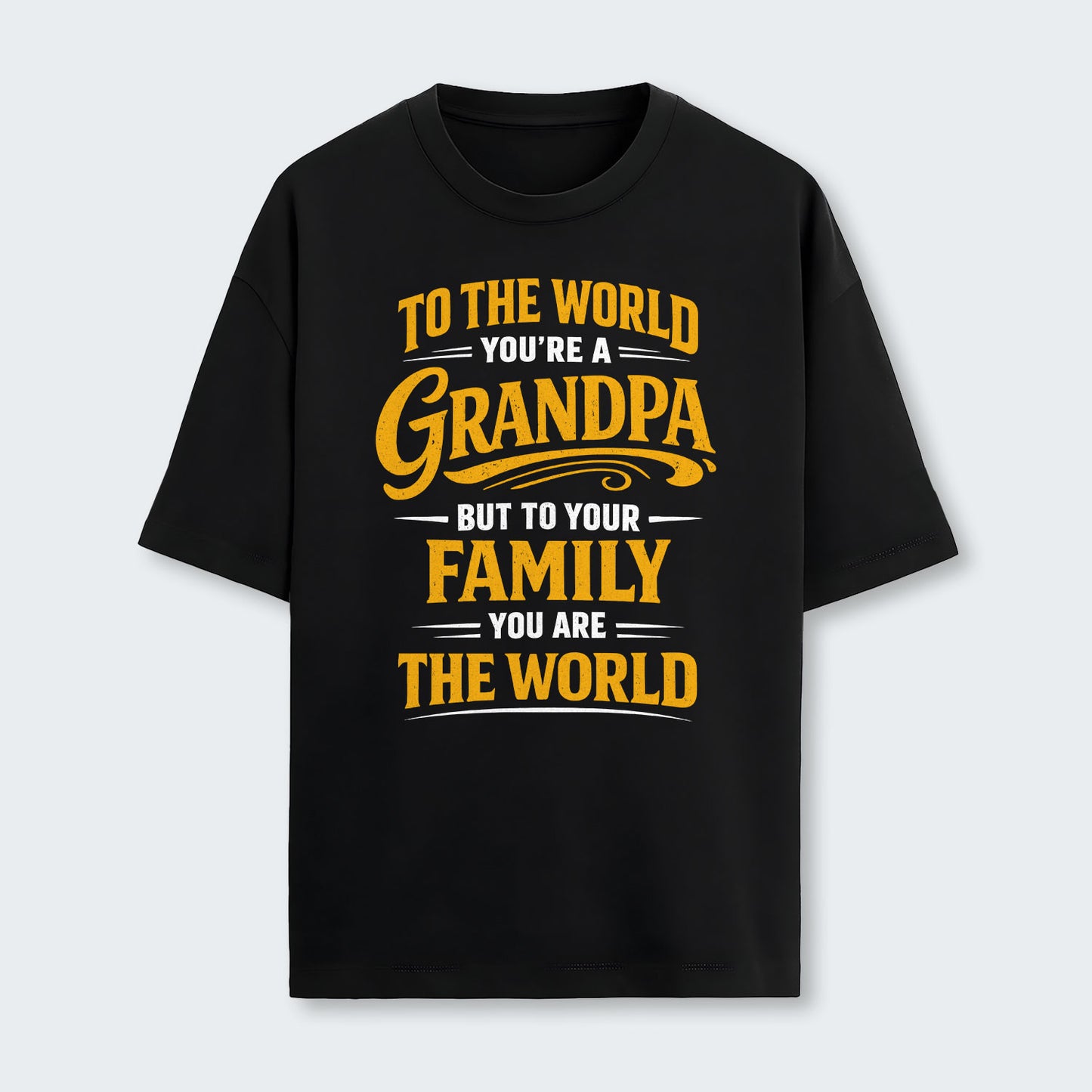 To The World You’re A Grandpa But To Your Family You Are The World T-Shirt 360126
