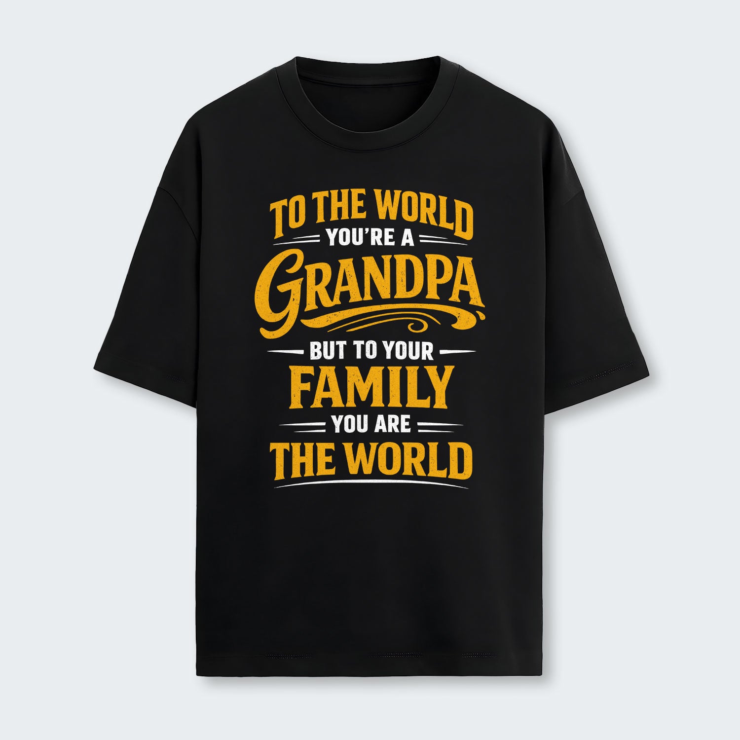 To The World You’re A Grandpa But To Your Family You Are The World T-Shirt 360126