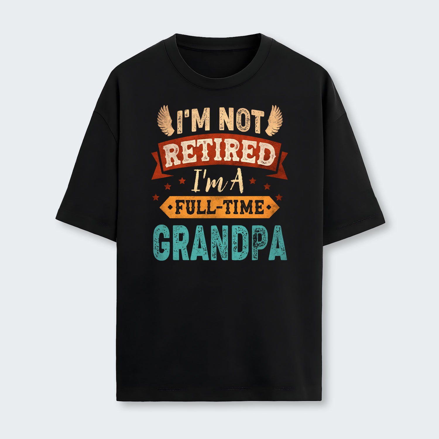 I'm Not Retired I'm A Full-Time Grandpa T-Shirt 430126