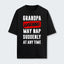 Grandpa Warning May Nap Suddenly At Any Time T-Shirt 390126