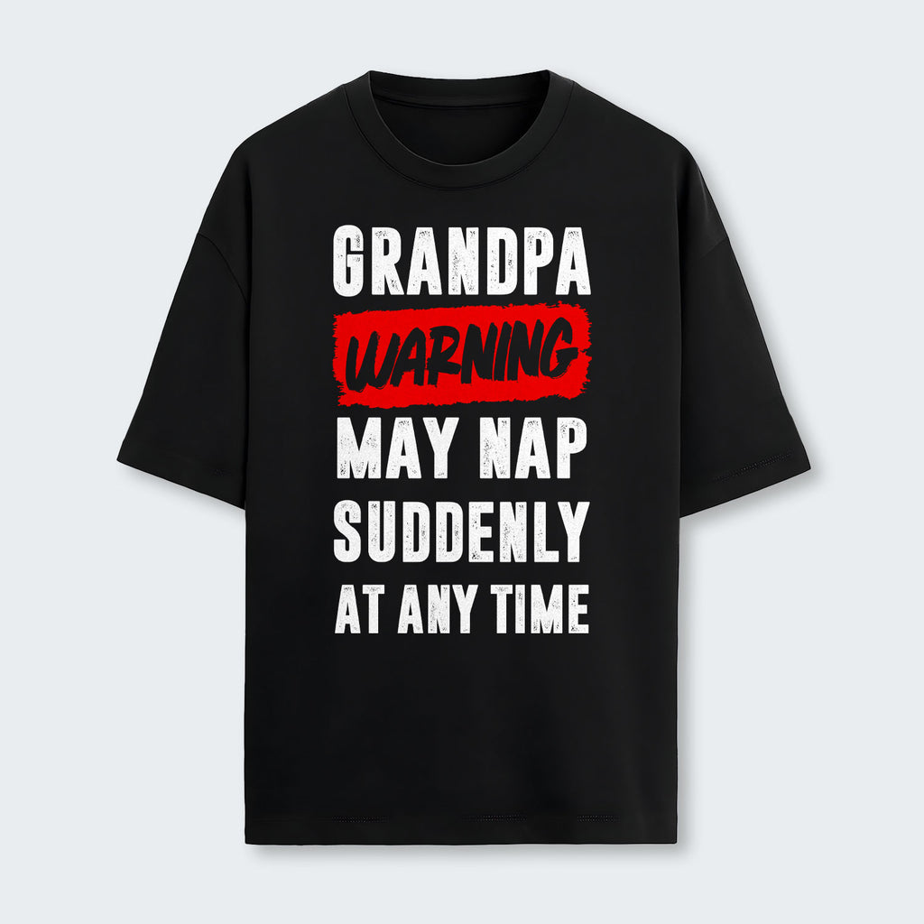 Grandpa Warning May Nap Suddenly At Any Time T-Shirt 390126