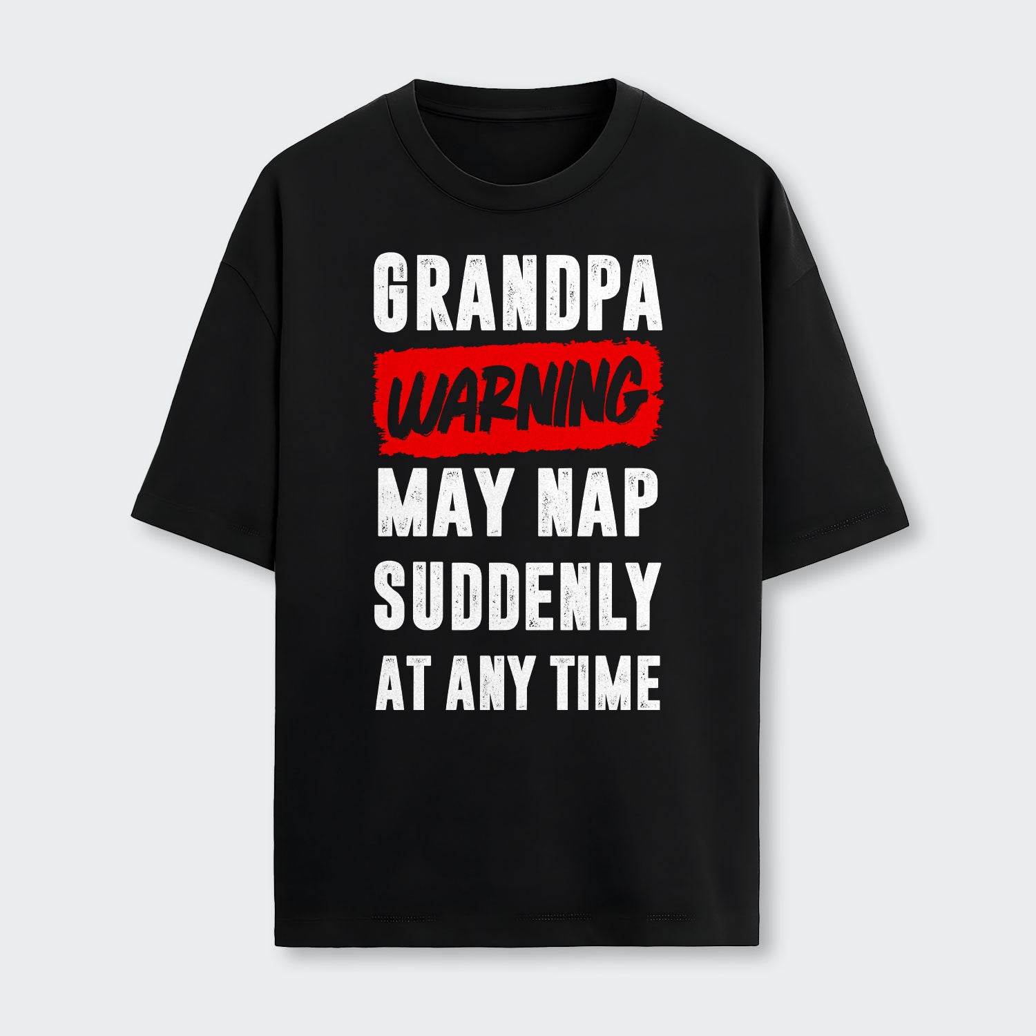Grandpa Warning May Nap Suddenly At Any Time T-Shirt 390126