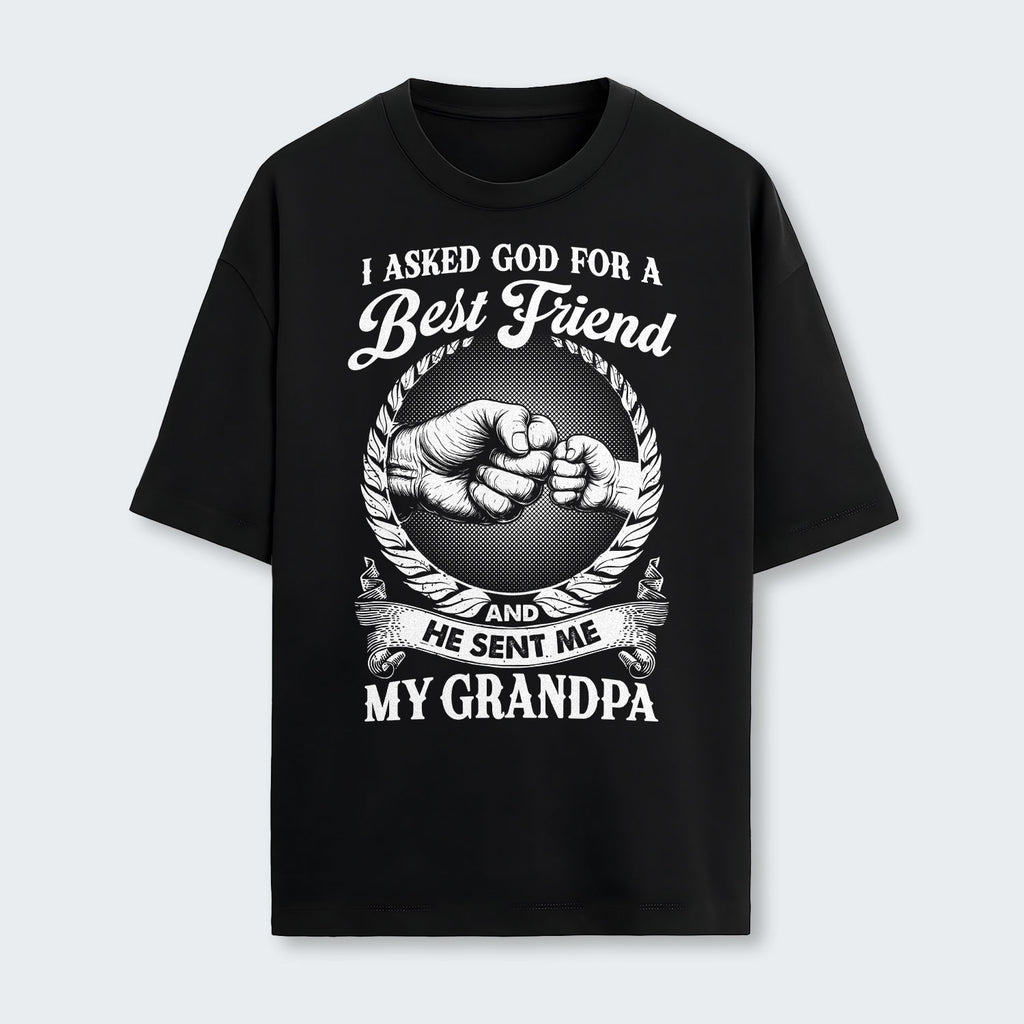 I Asked God For A Best Friend And He Sent Me My Grandpa T-Shirt 310126