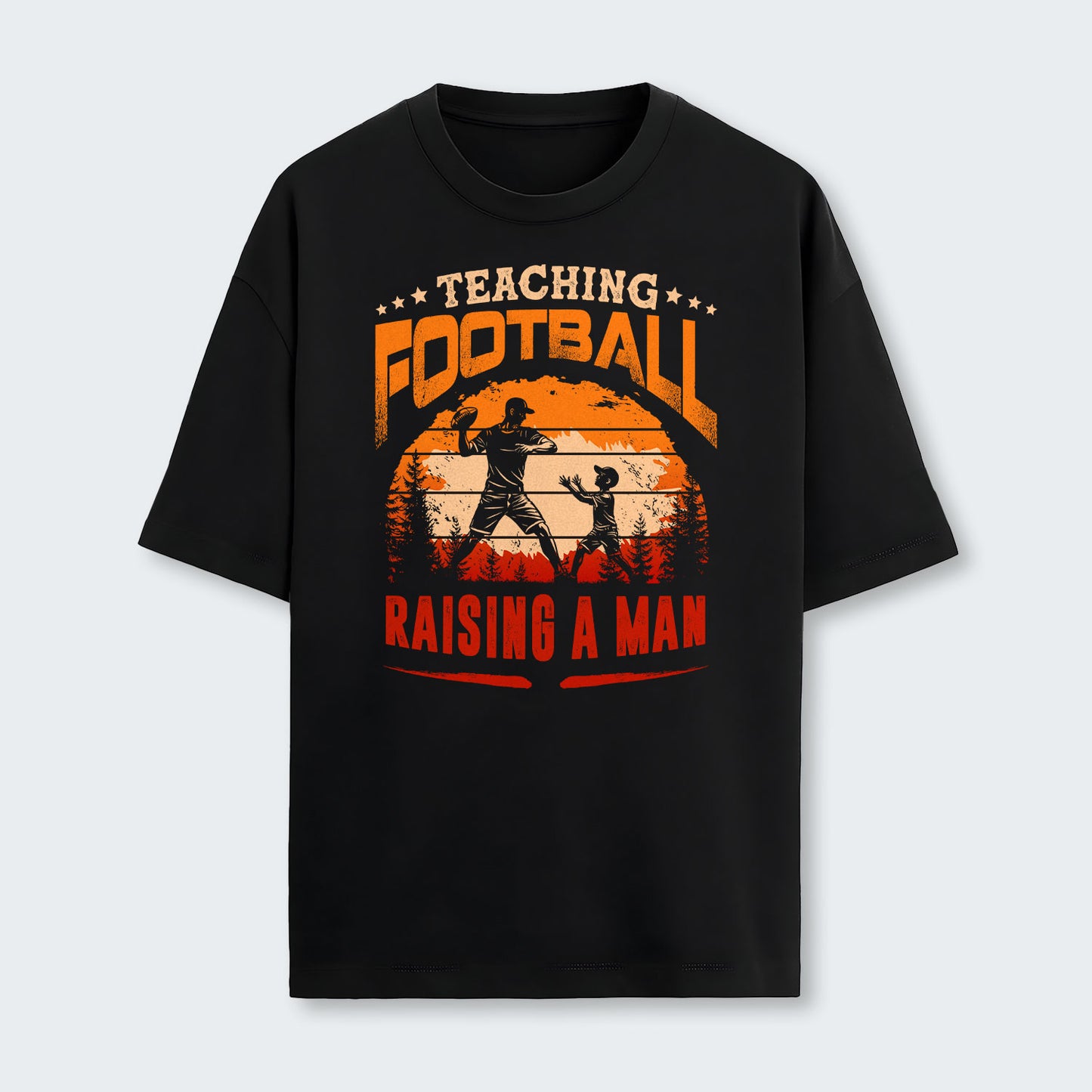 Teaching football. Raising a man. T-Shirt 520126