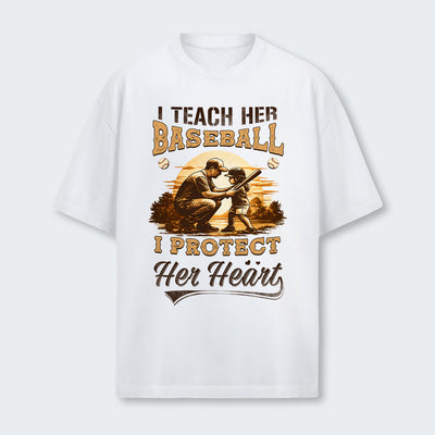 I teach her baseball. I protect her heart. T-Shirt 530126