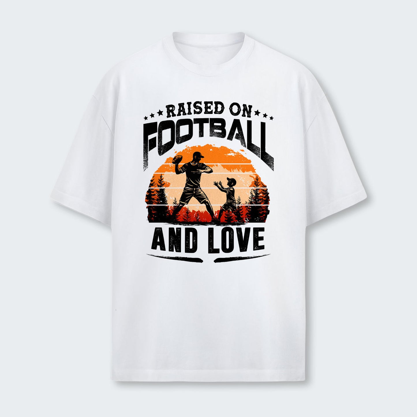 Raised on football and love. T-Shirt 520126