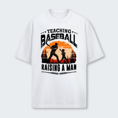 Teaching baseball. Raising a man. T-Shirt 510126