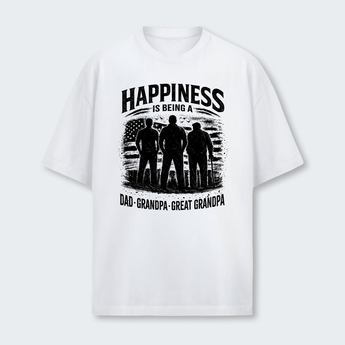 Happiness Is Being A Dad Grandpa and Great Grandpa T-Shirt 250126