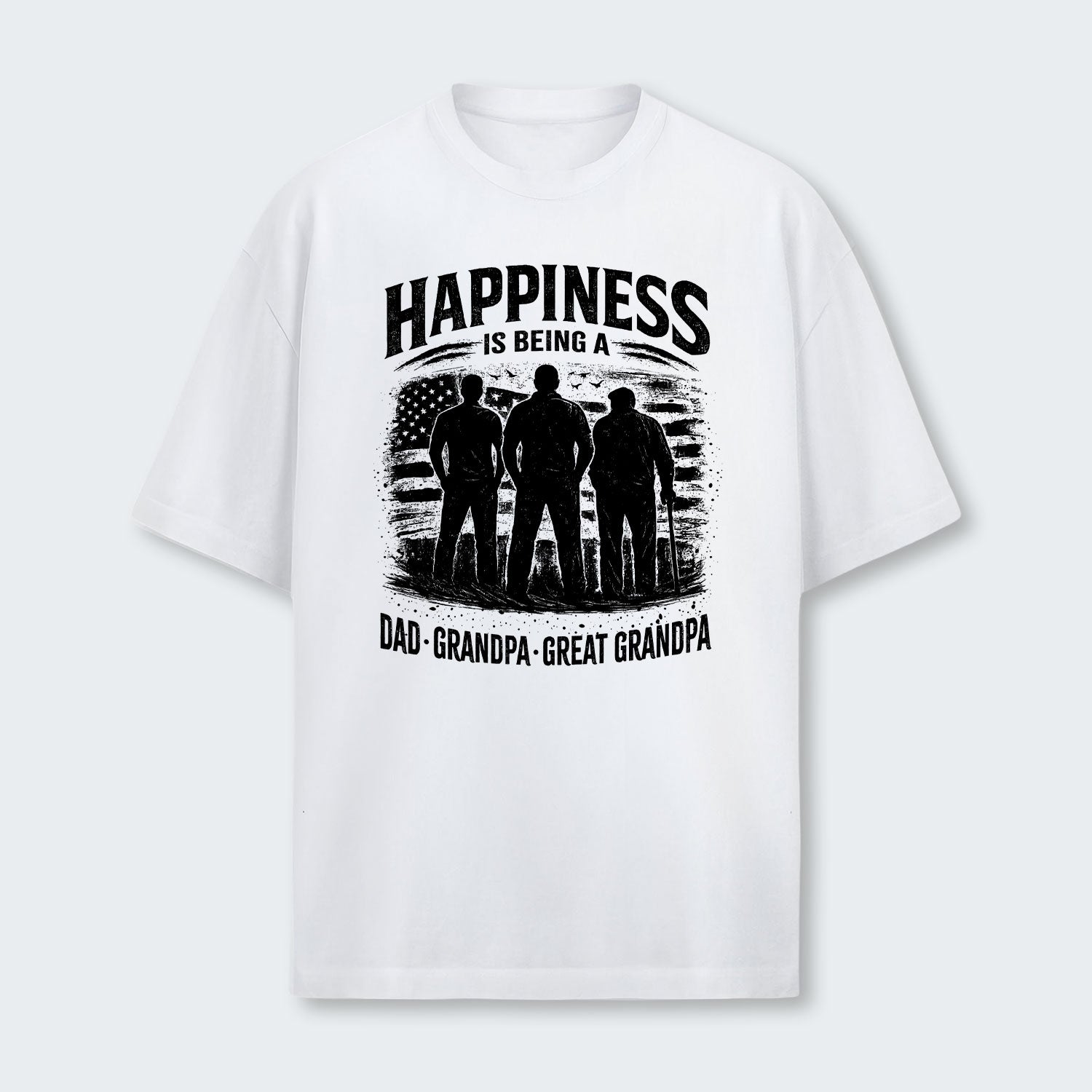 Happiness Is Being A Dad Grandpa and Great Grandpa T-Shirt 250126