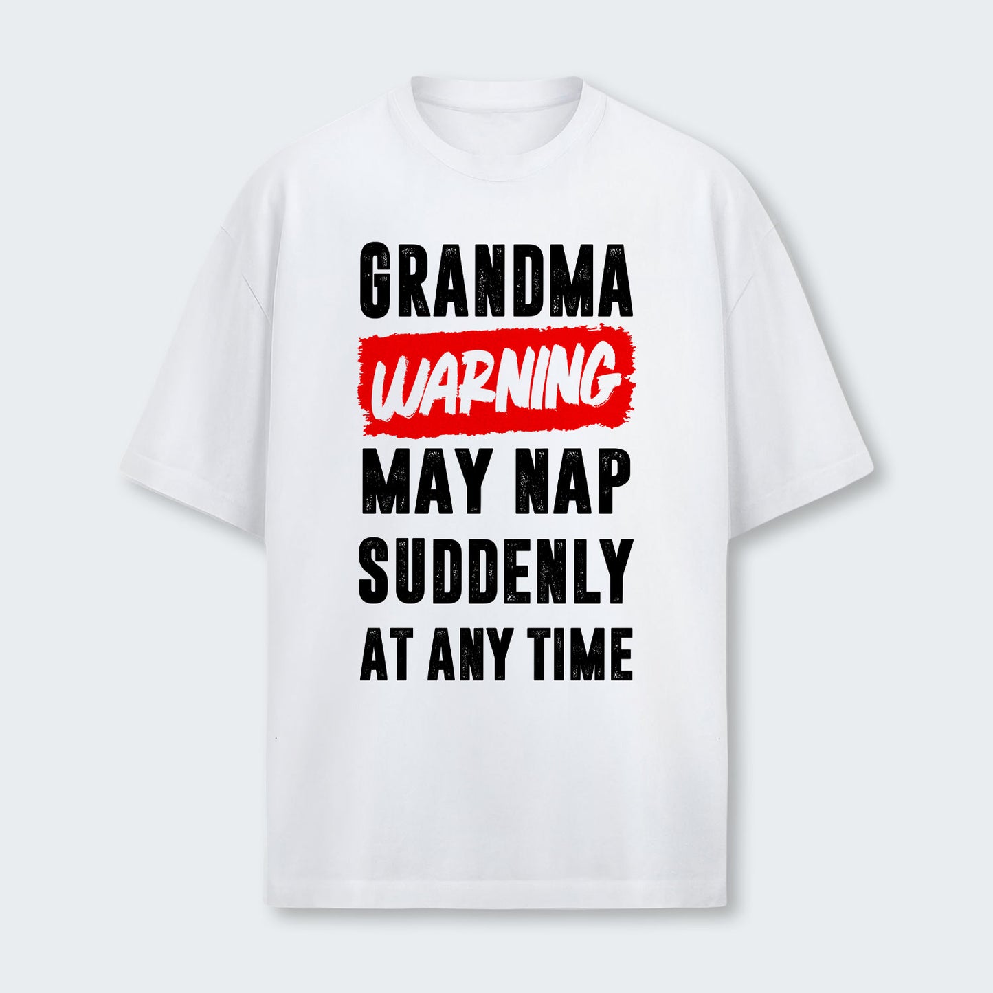 Grandma Warning May Nap Suddenly At Any Time T-Shirt 390126