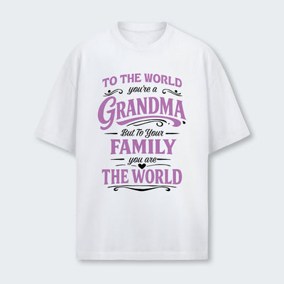 To The World You’re A Grandma But To Your Family You Are The World T-Shirt 190126