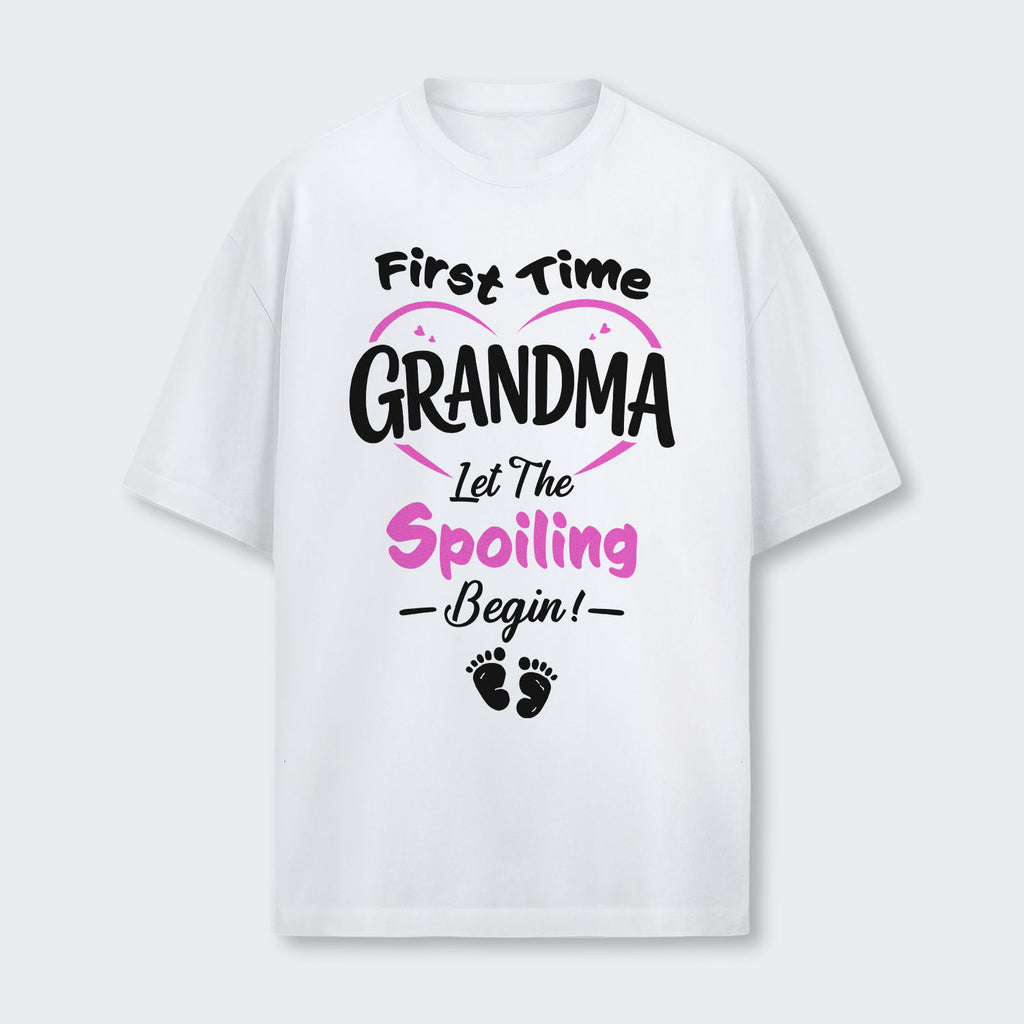 First Time Grandma Let The Spoiling Begin! T-Shirt 180126