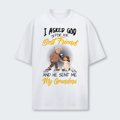I Asked God For A Best Friend And He Sent Me My Grandma T-Shirt 140126