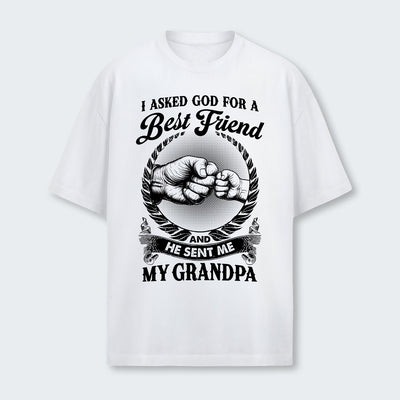 I Asked God For A Best Friend And He Sent Me My Grandpa T-Shirt 310126