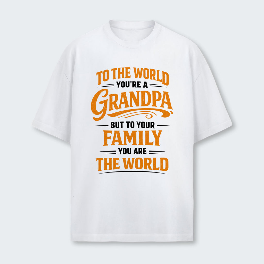 To The World You’re A Grandpa But To Your Family You Are The World T-Shirt 360126