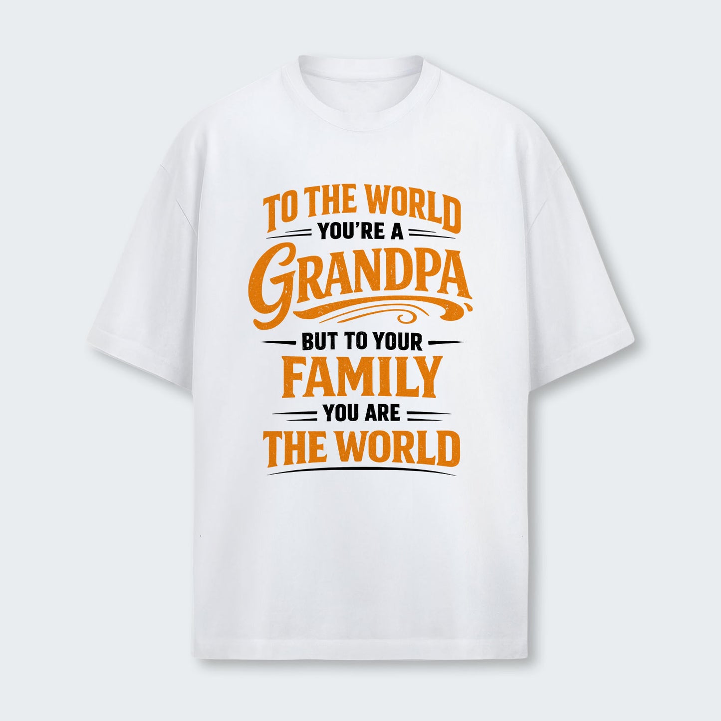 To The World You’re A Grandpa But To Your Family You Are The World T-Shirt 360126