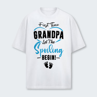 First Time Grandpa Let The Spoiling Begin! T-Shirt 350126