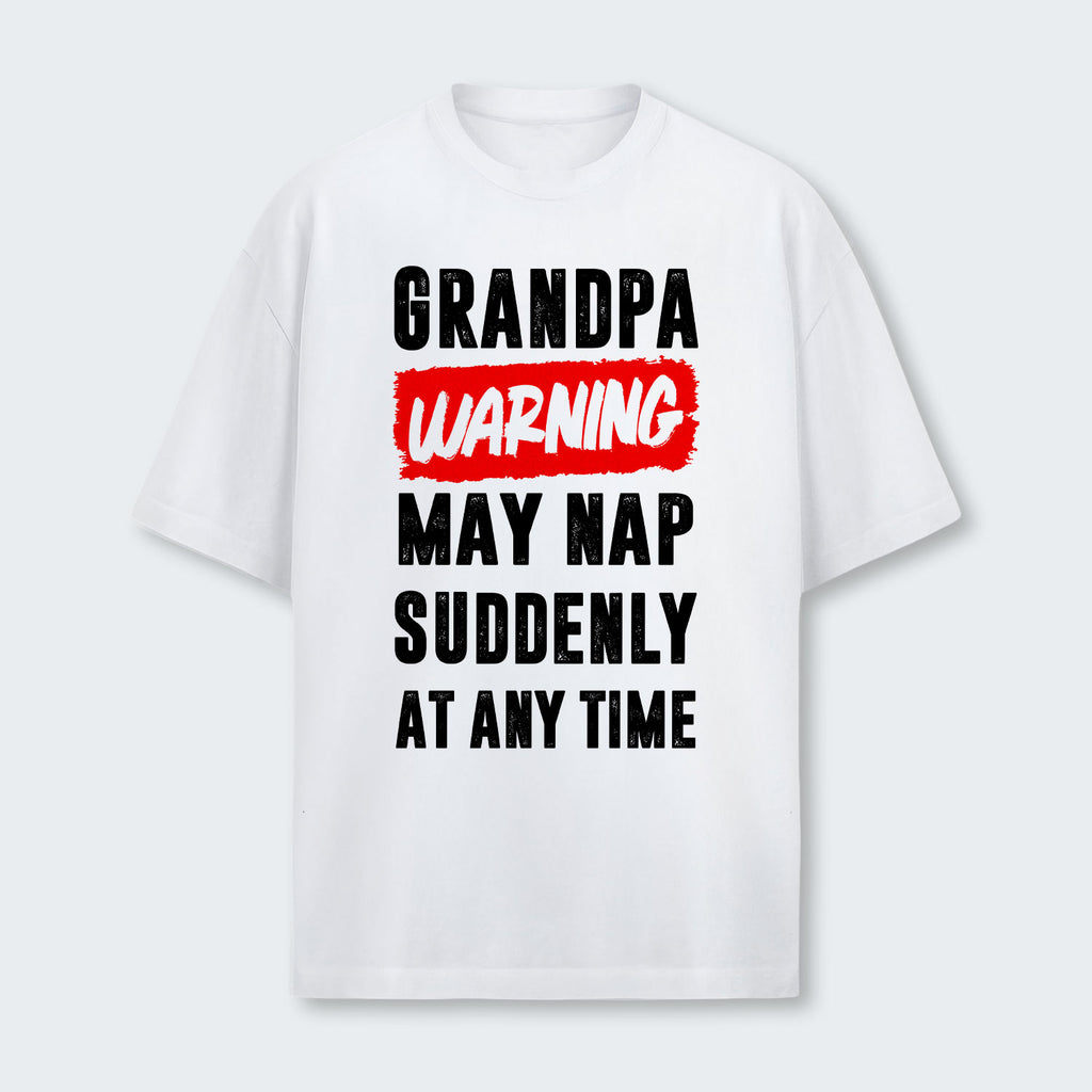 Grandpa Warning May Nap Suddenly At Any Time T-Shirt 390126