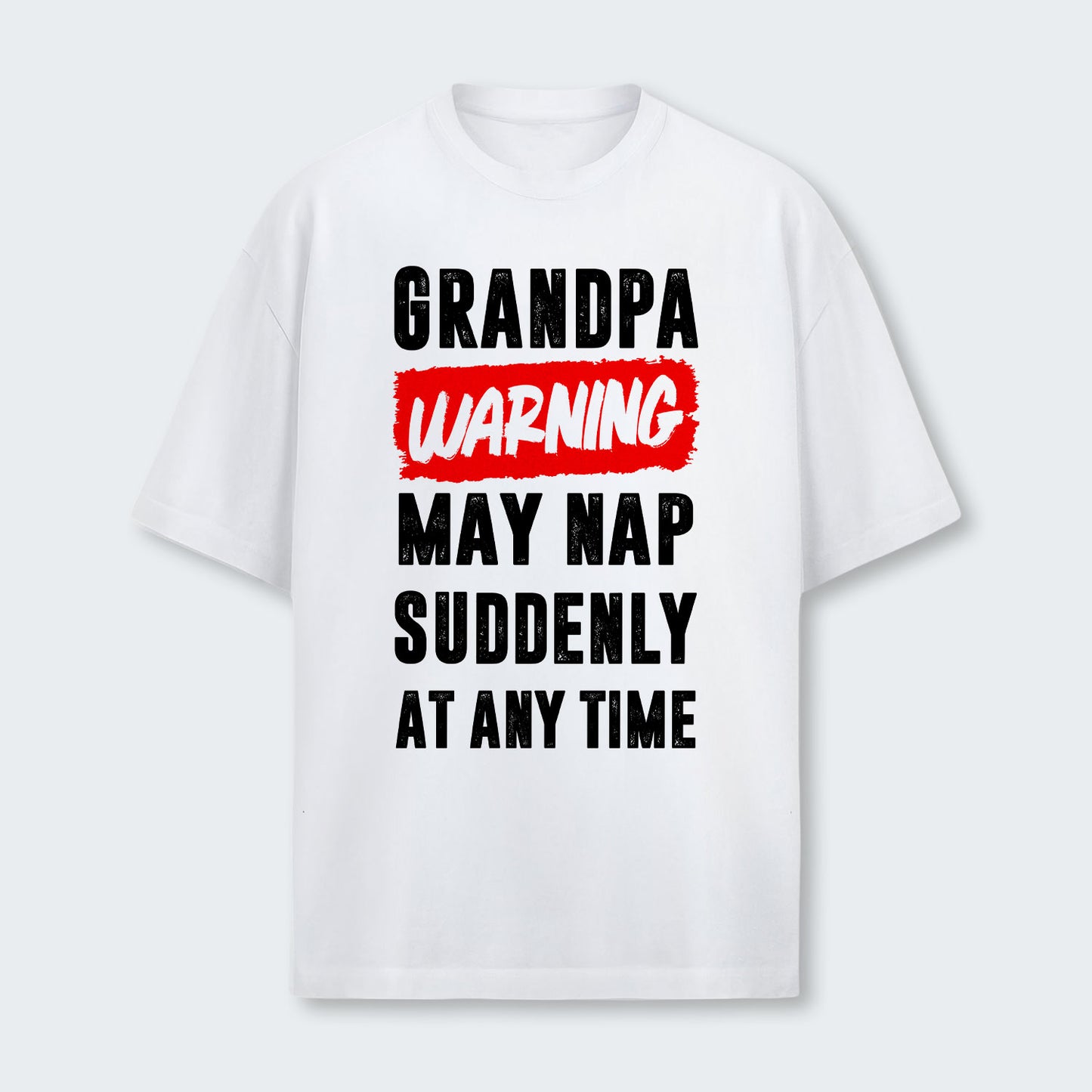 Grandpa Warning May Nap Suddenly At Any Time T-Shirt 390126