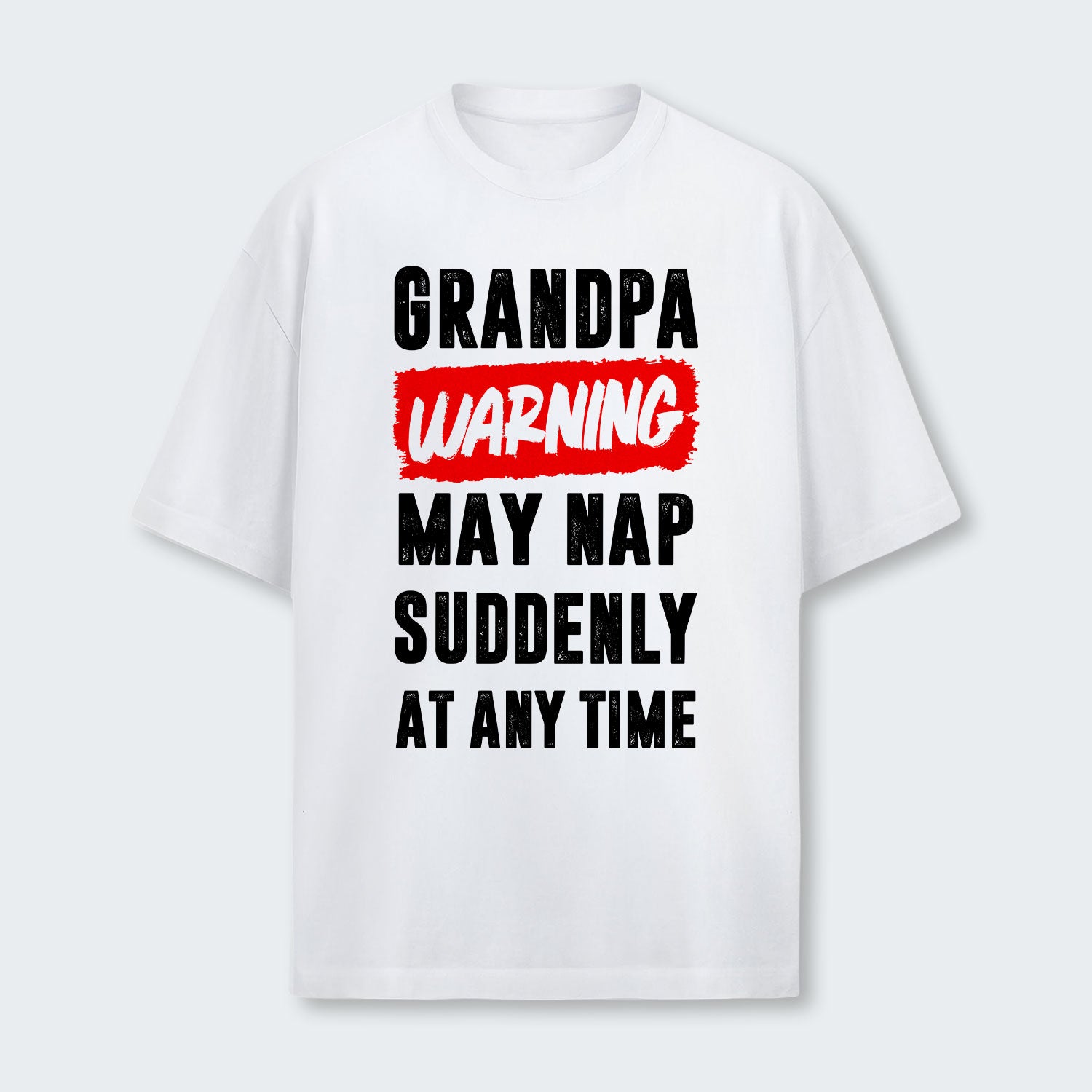 Grandpa Warning May Nap Suddenly At Any Time T-Shirt 390126