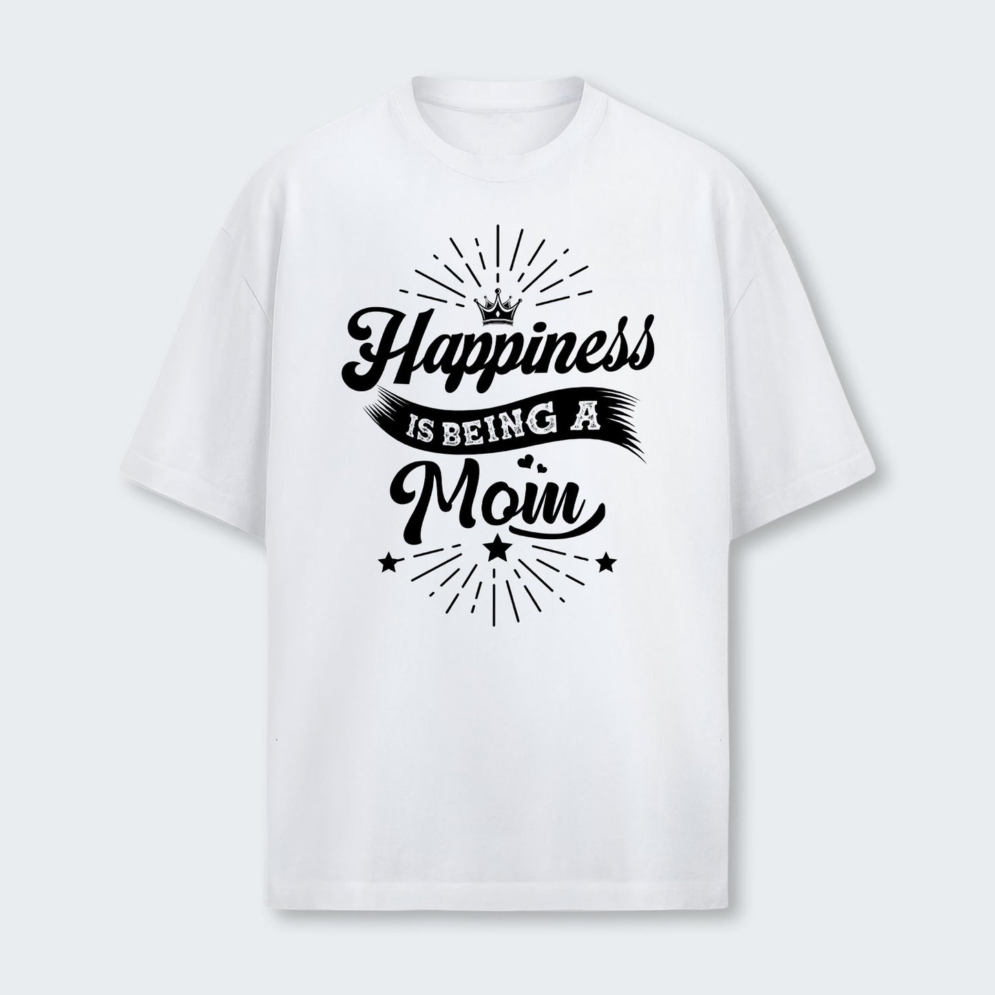 Happiness Is Being A Mom T-Shirt 380126