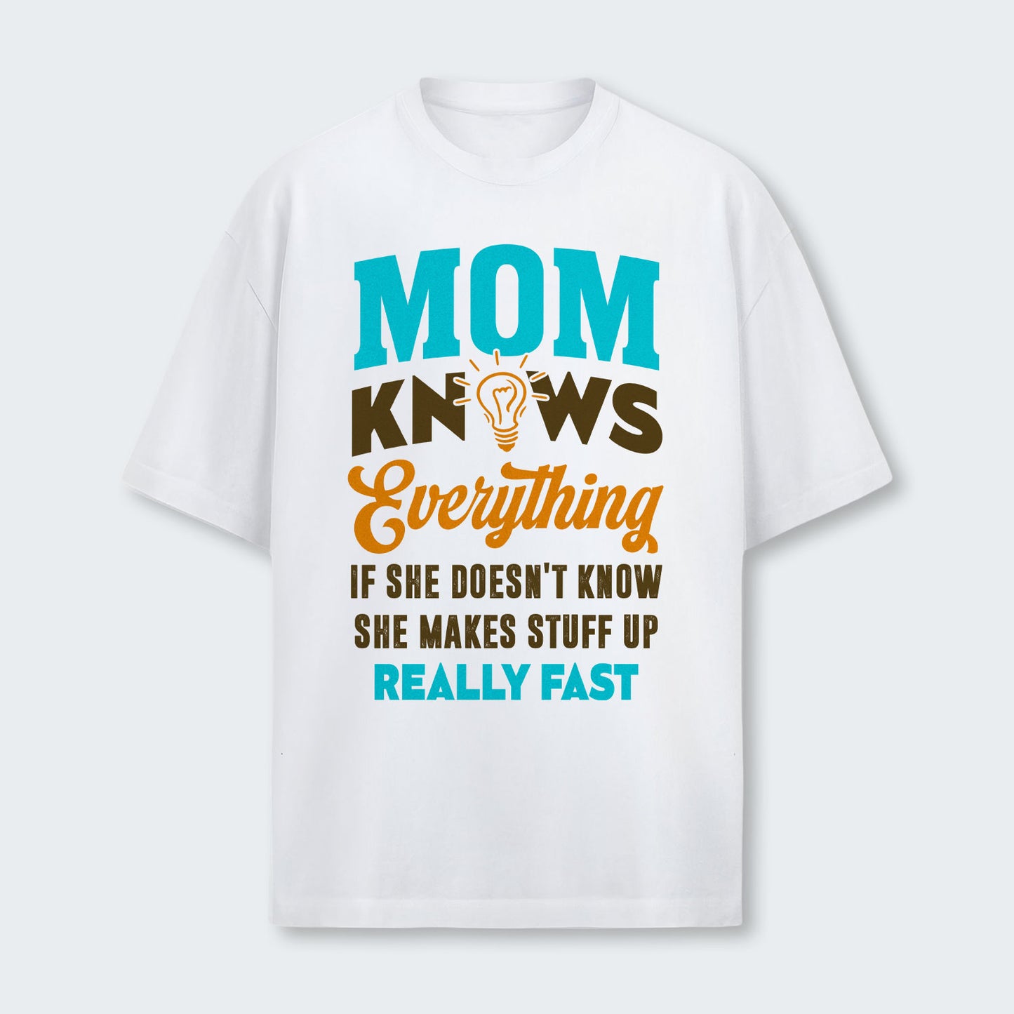 Mom Knows Everything T-Shirt 460126