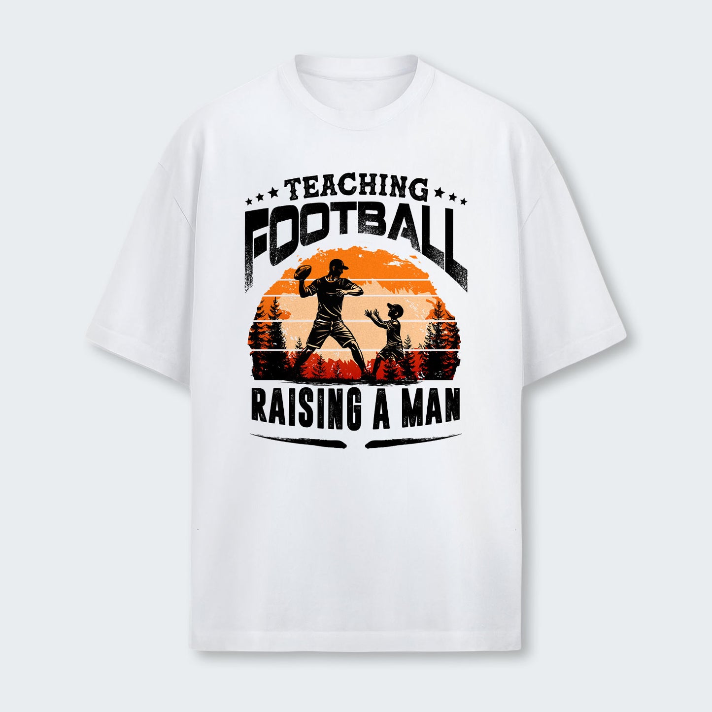 Teaching football. Raising a man. T-Shirt 520126