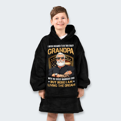 I Never Dreamed I'd Be This Crazy Grandpa Hoodie Blanket 230126