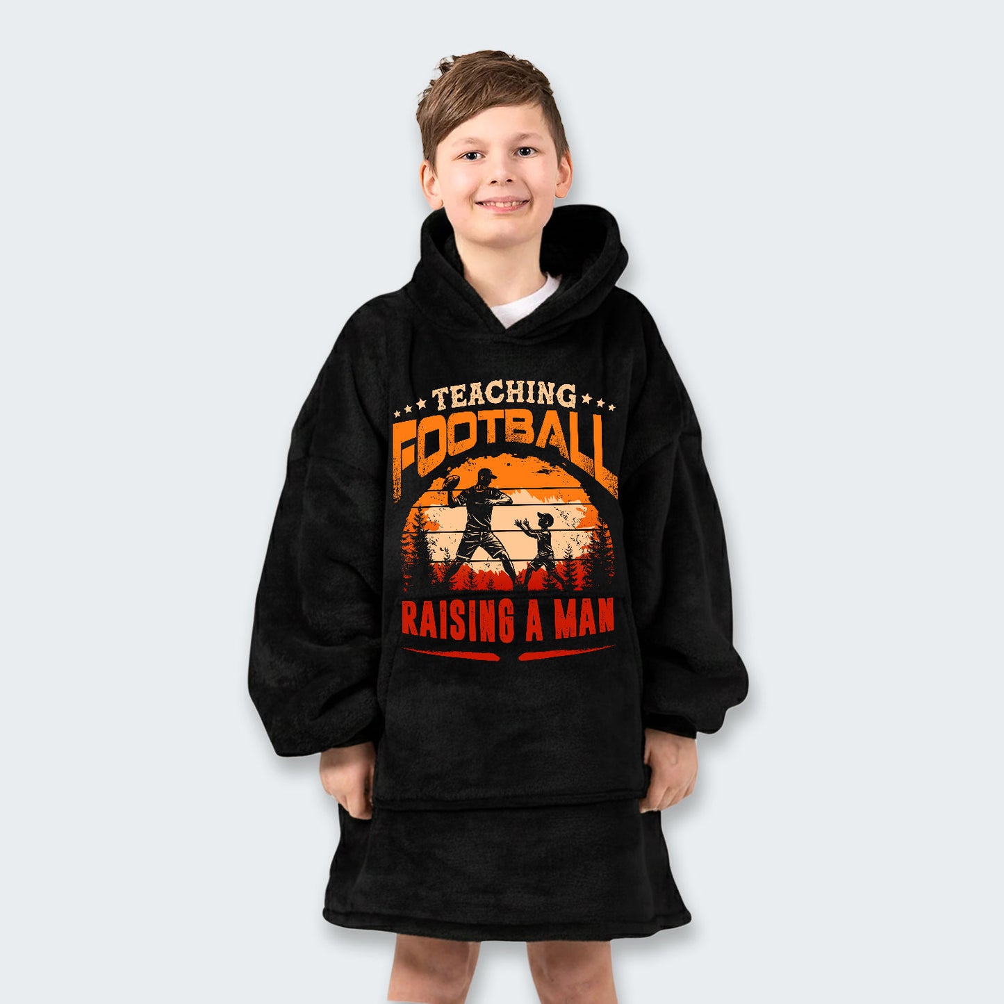 Teaching football. Raising a man. Hoodie Blanket 520126