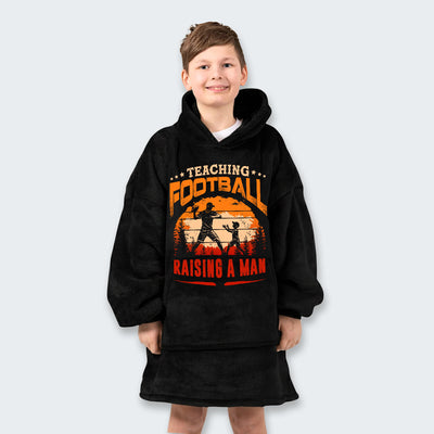 Teaching football. Raising a man. Hoodie Blanket 520126