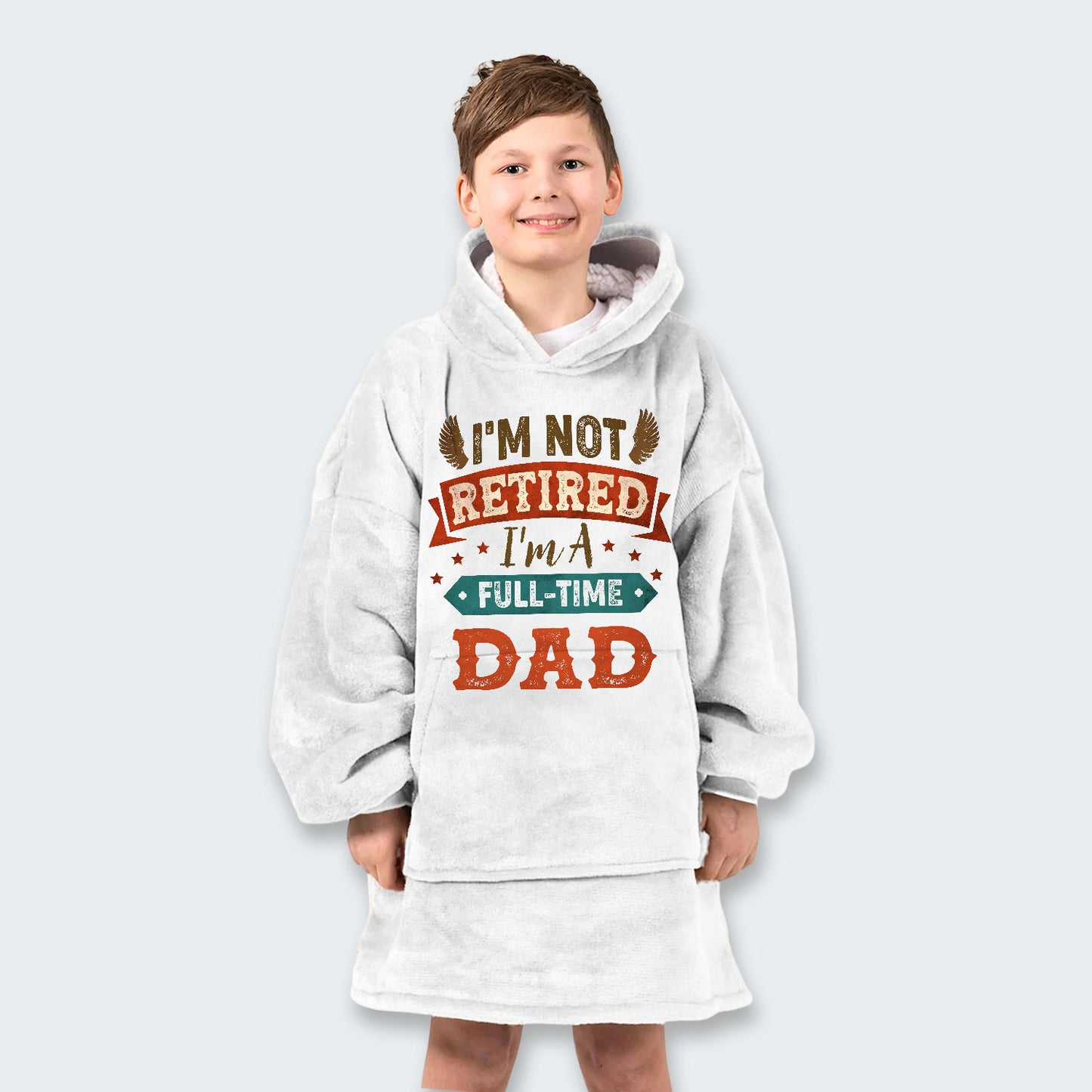 I'm Not Retired I'm A Full-Time Dad Hoodie Blanket 440126