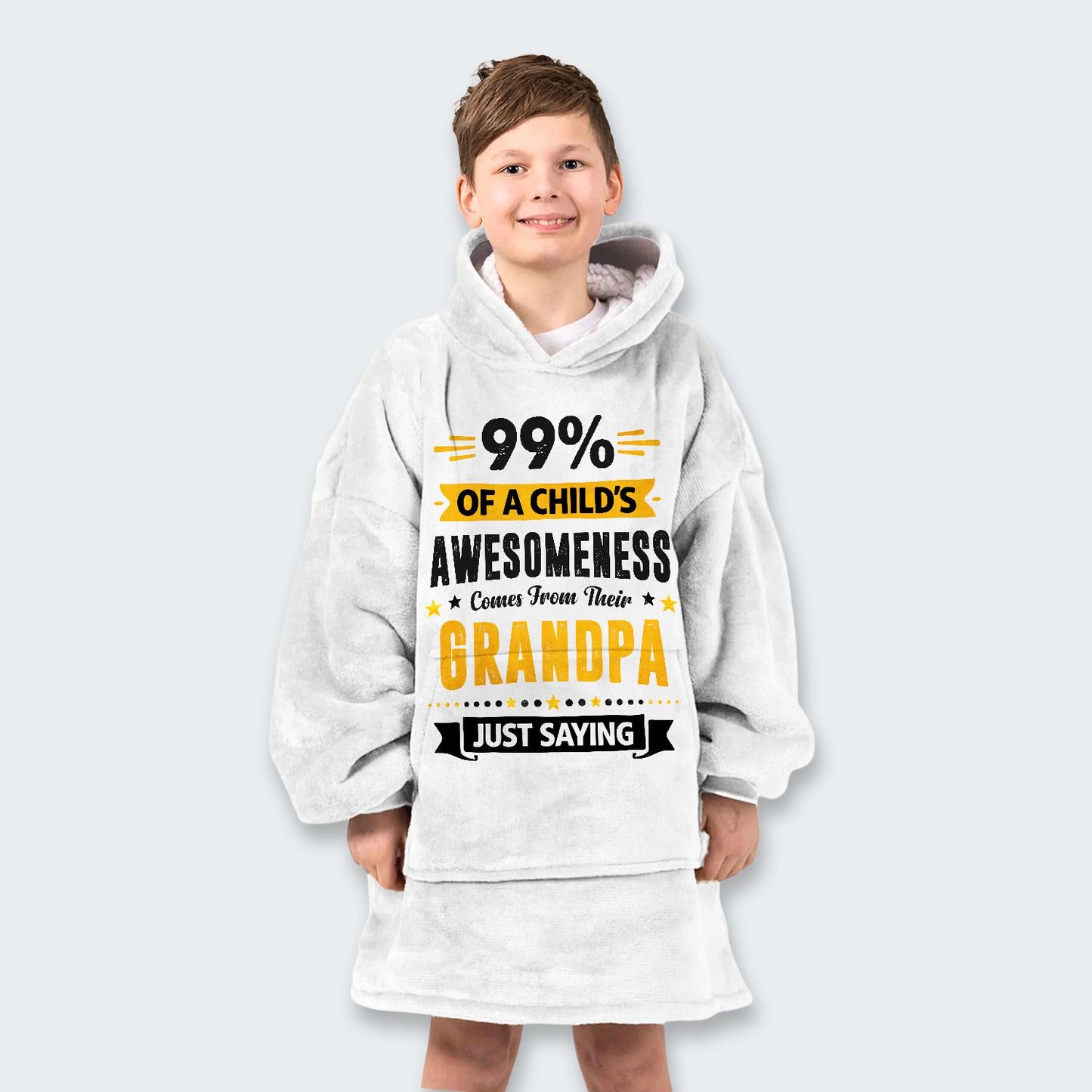 99% of a Child’s Awesomeness Comes From Their Grandpa Just Saying Hoodie Blanket 160126