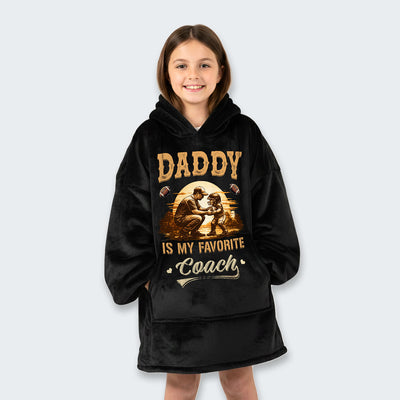 Daddy is my favorite coach. Hoodie Blanket 540126