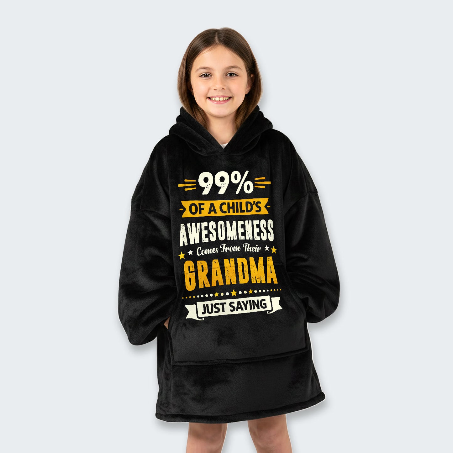 99% of a Child’s Awesomeness Comes From Their Grandma Just Saying Hoodie Blanket 160126